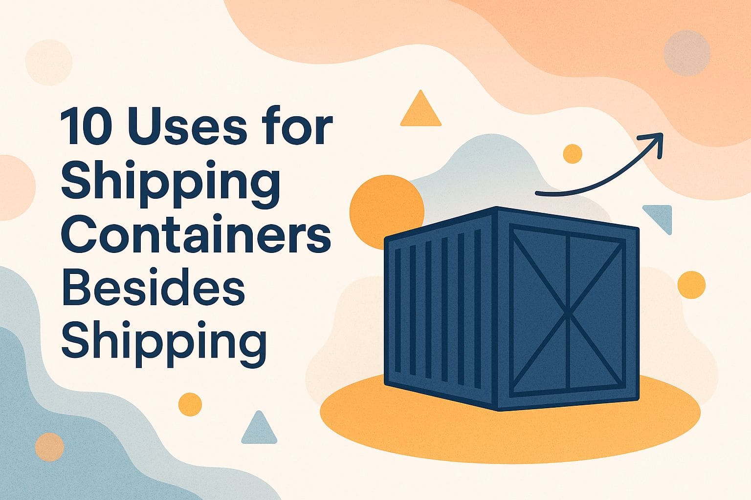 10 Uses For Shipping Containers Besides Shipping